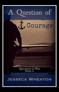 A Question of Courage - Book #2 of the Questions of War