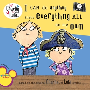 I CAN do anything that's everything ALL on my own - Book  of the Charlie & Lola