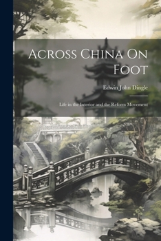 Paperback Across China On Foot: Life in the Interior and the Reform Movement Book