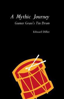 Paperback A Mythic Journey: Gunter Grass's Tin Drum Book
