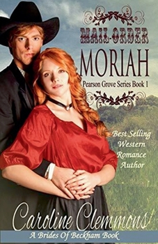 Mail Order Moriah: A Brides of Beckham Book (Pearson Grove)