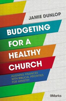 Paperback Budgeting for a Healthy Church: Aligning Finances with Biblical Priorities for Ministry Book