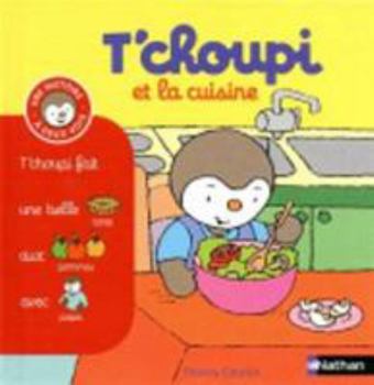 T'choupi et la cuisine - Nº 15 - Book #15 of the T'choupi : mes histoires à deux voix
