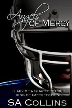 Angels of Mercy - Diary of a Quarterback Part I: King of Imperfections - Book  of the Angels of Mercy