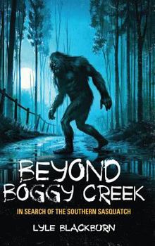 Hardcover Beyond Boggy Creek: In Search of the Southern Sasquatch Book