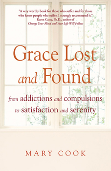 Paperback Grace Lost and Found: From Addictions and Compulsions to Satisfaction and Serenity Book