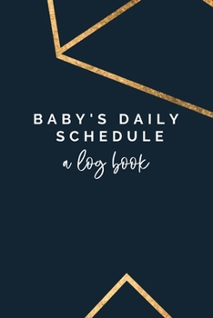Paperback Baby's Daily Schedule: A Log Book: The Fourth Trimester - A Newborn Tracker, Daily Recorder Book