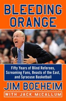 Hardcover Bleeding Orange: Fifty Years of Blind Referees, Screaming Fans, Beasts of the East, and Syracuse Basketball Book
