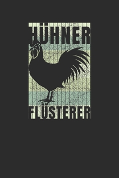 Hühnerflüsterer: 6x9 Zoll (ca. DIN A5) 110 Seiten Liniert I Notizbuch I Tagebuch I Notizen I Planer I Landwirt I Landwirtschaft I Bauer I Trecker I Traktor I Geschenk (German Edition)