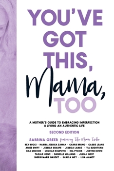 Paperback You've Got This, Mama, TOO: A Mother's Guide To Embracing Imperfection & Living An Authentic Life Book