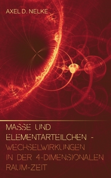 Paperback Masse und Elementarteilchen: Wechselwirkungen in der 4-dimensionalen Raum-Zeit [German] Book