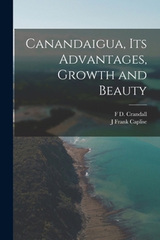 Paperback Canandaigua, its Advantages, Growth and Beauty Book