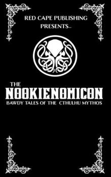 Paperback The Nookienomicon: Bawdy Tales of the Cthulhu Mythos Book