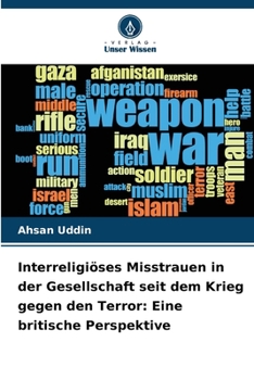 Paperback Interreligiöses Misstrauen in der Gesellschaft seit dem Krieg gegen den Terror: Eine britische Perspektive [German] Book