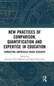 Hardcover New Practices of Comparison, Quantification and Expertise in Education: Conducting Empirically Based Research Book