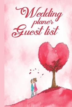 Guest List Wedding Planner: Wedding Guest List: Wedding Guest Tracker, Pink Heart Cover Wedding Guest Planner List, List Names and Addresses of People ... 6 x 8.25’’ inch) (Wedding Planning Book)