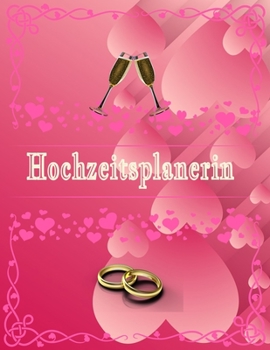 Paperback Hochzeitsplanerin Rosa Herz: Geschenk f?r Frauen, Braut, Br?utigam, m?nner. Hochzeitsgeschenk zum ausf?llen mit Addresse und Kontakte, Aufgabenlist [German] Book