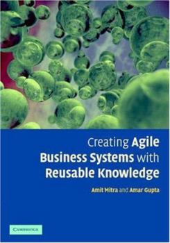 Hardcover Creating Agile Business Systems with Reusable Knowledge Book