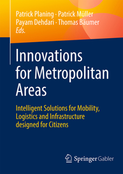 Paperback Innovations for Metropolitan Areas: Intelligent Solutions for Mobility, Logistics and Infrastructure Designed for Citizens Book