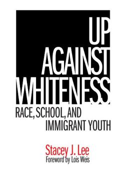 Paperback Up Against Whiteness: Race, School, and Immigrant Youth Book