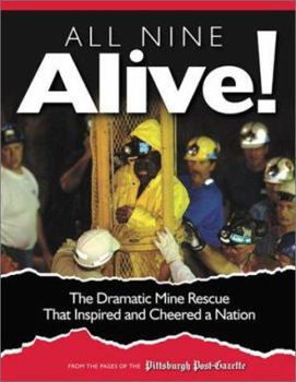 Hardcover All Nine Alive!: The Dramatic Mine Rescue That Inspired and Cheered a Nation Book