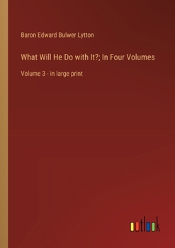 Paperback What Will He Do with It?; In Four Volumes: Volume 3 - in large print Book