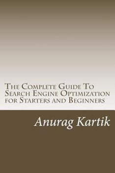 Paperback The Complete Guide To Search Engine Optimization for Starters and Beginners: The Basics of SEO Book