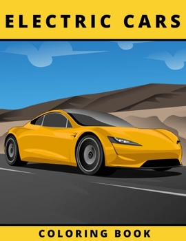 Electric Cars Coloring Book: Luxury Cars Coloring Book | Cool Cars and Vehicles | Coloring Book for Adults and Kids | Gift for Electric Vehicles Fans Coloring Book