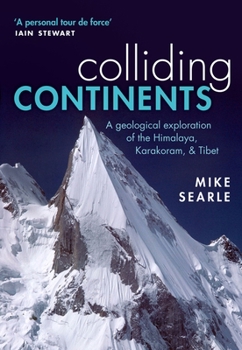 Paperback Colliding Continents: A Geological Exploration of the Himalaya, Karakoram, and Tibet Book