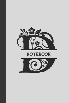 D Notebook letter: small lined initial monogram alphabet letter Notebook / Travel Journal to write in (6'' x 9'') 120 pages