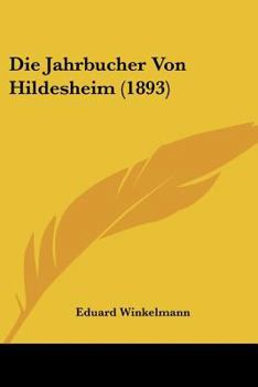 Paperback Die Jahrbucher Von Hildesheim (1893) [German] Book