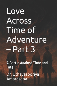 Love Across Time of Adventure – Part 3: A Battle Against Time and Fate