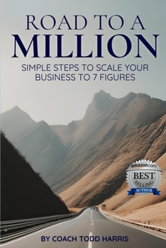 Paperback Road To A Million: Simple Steps To Scale Your Business To 7 Figures Book