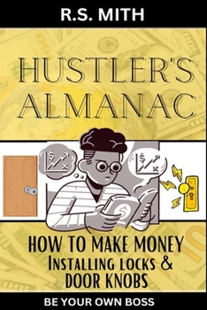 Paperback Hustler's Almanac: How To Make Money Installing Locks & Door Knobs Book