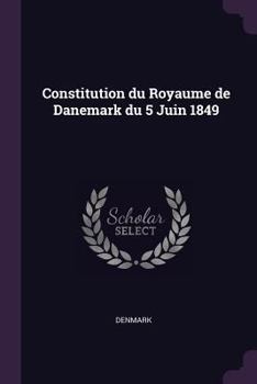 Paperback Constitution du Royaume de Danemark du 5 Juin 1849 Book