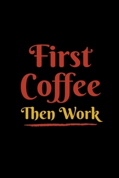 First Coffee Then work: Funny/Humor Swear Word Gag Gift For White Elephant Exchange Idea For Family & Friends, Coworker, Boss, Manager And Colleague Christmas Santa Gift