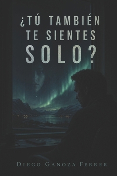 ¿Tú también te sientes solo?: Acto 1