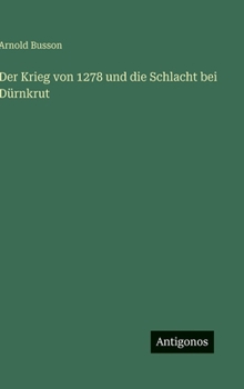Der Krieg von 1278 und die Schlacht bei Dürnkrut (German Edition)