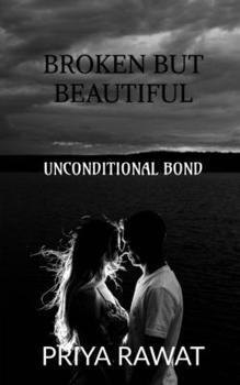 Paperback Broken But Beautiful: Unconditional Bond Book