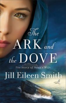 Paperback The Ark and the Dove: The Story of Noah's Wife Book