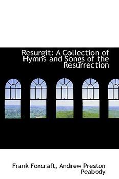Paperback Resurgit: A Collection of Hymns and Songs of the Resurrection Book