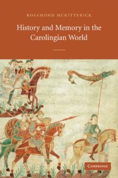 Paperback History and Memory in the Carolingian World Book