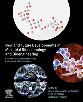 Green Microbial Nanotechnology for Biomedical Applications: New and Future Developments in Microbial Biotechnology and Bioengineering