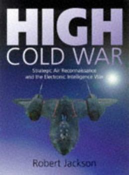 Hardcover High Cold War: Strategic Air Reconnaissance and the Electronic Intelligence War, 1949-97 Book