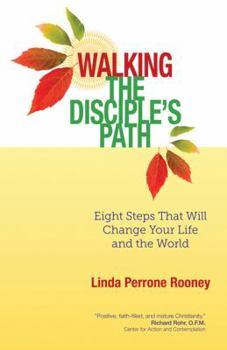 Paperback Walking the Disciple's Path: Eight Steps That Will Change Your Life and the World Book