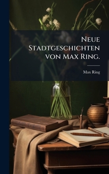 Hardcover Neue Stadtgeschichten von Max Ring. [German] Book