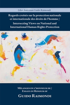 Hardcover Intersecting Views on National and International Human Rights Protection: Liber Amicorum Guido Raimondi [French] Book
