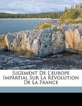 Paperback Jugement de l'Europe impartial sur la Révolution de la France [French] Book