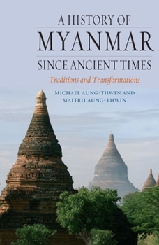 Paperback A History of Myanmar Since Ancient Times: Traditions and Transformations Book