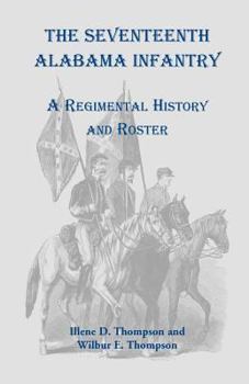 Paperback The Seventeenth Alabama Infantry: A Regimental History and Roster Book